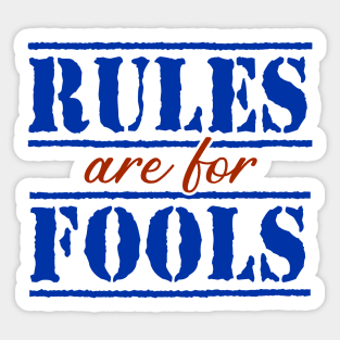 Rules are for Fools Sticker